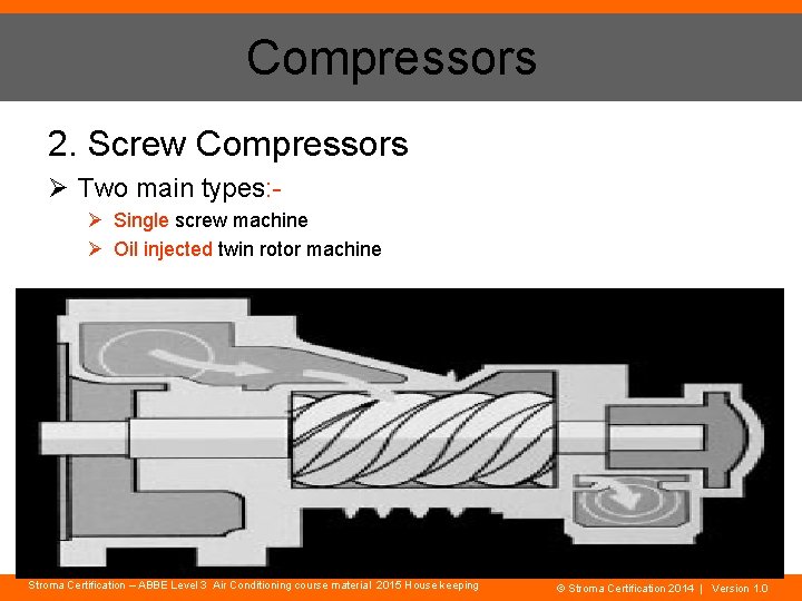 Compressors 2. Screw Compressors Ø Two main types: Ø Single screw machine Ø Oil