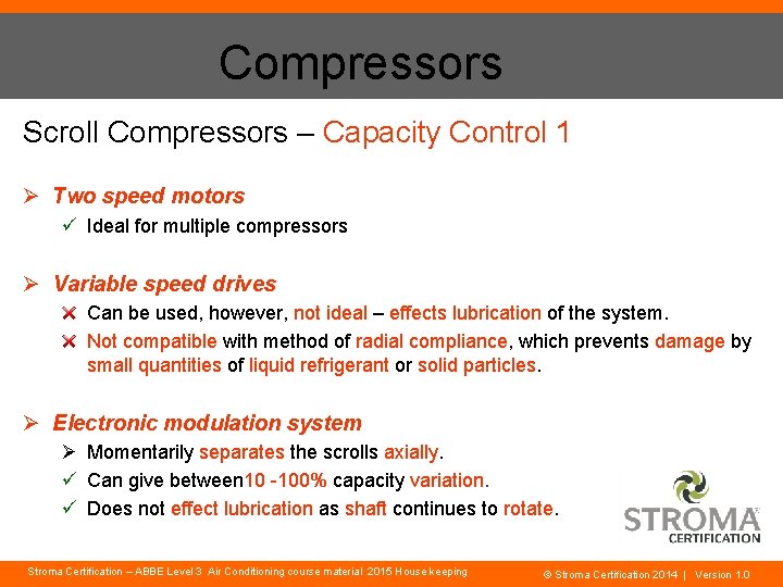 Compressors Scroll Compressors – Capacity Control 1 Ø Two speed motors ü Ideal for