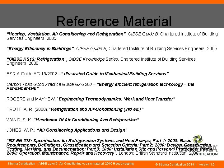 Reference Material “Heating, Ventilation, Air Conditioning and Refrigeration”, CIBSE Guide B, Chartered Institute of