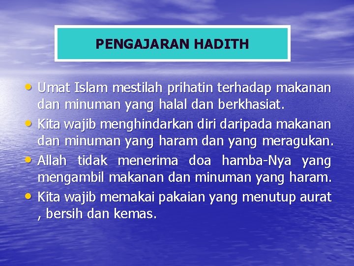 PENGAJARAN HADITH • Umat Islam mestilah prihatin terhadap makanan • • • dan minuman