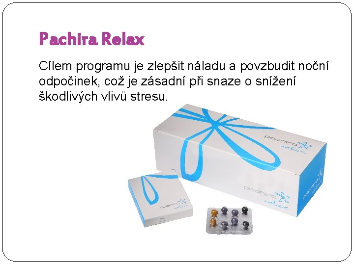 Pachira Relax Cílem programu je zlepšit náladu a povzbudit noční odpočinek, což je zásadní