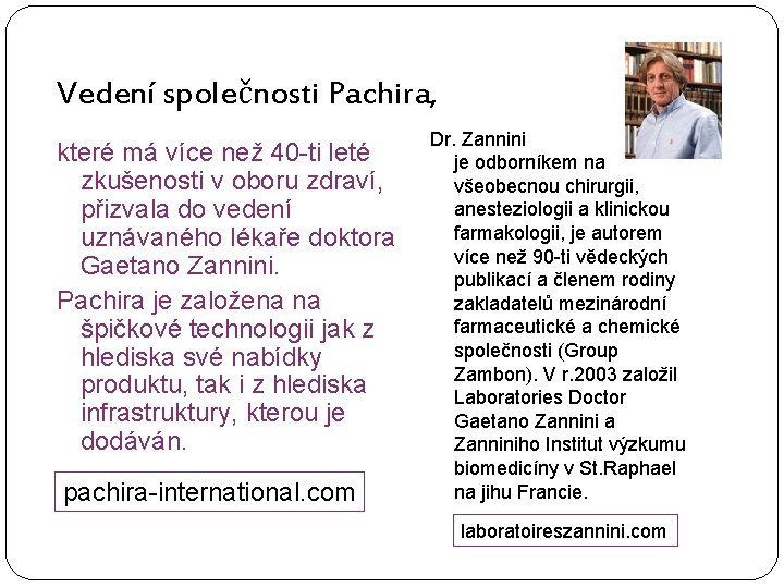 Vedení společnosti Pachira, které má více než 40 -ti leté zkušenosti v oboru zdraví,