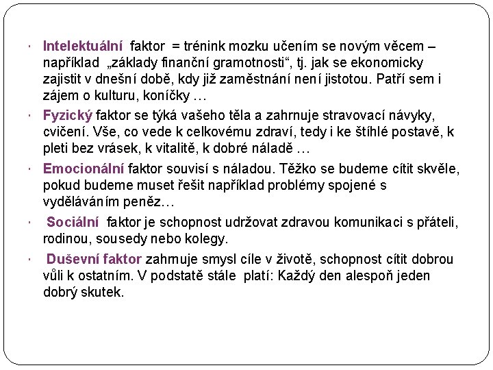  Intelektuální faktor = trénink mozku učením se novým věcem – například „základy finanční