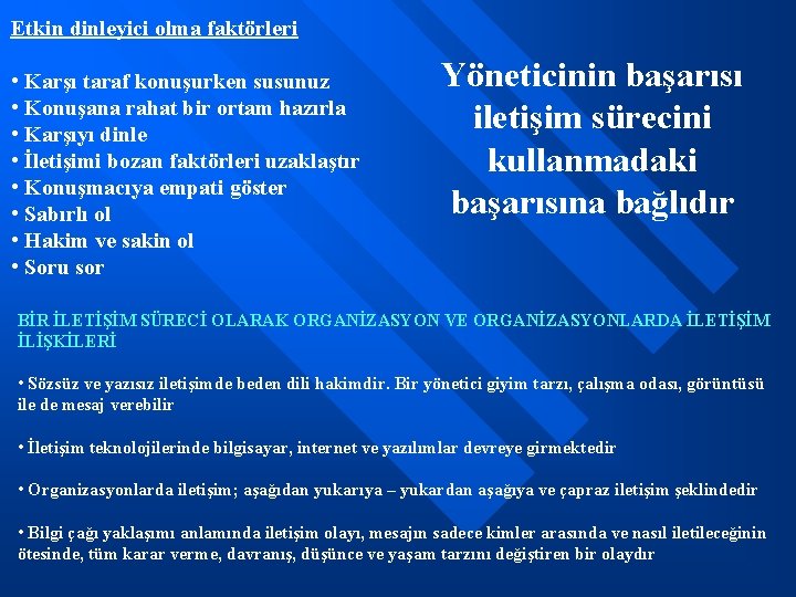 Etkin dinleyici olma faktörleri • Karşı taraf konuşurken susunuz • Konuşana rahat bir ortam