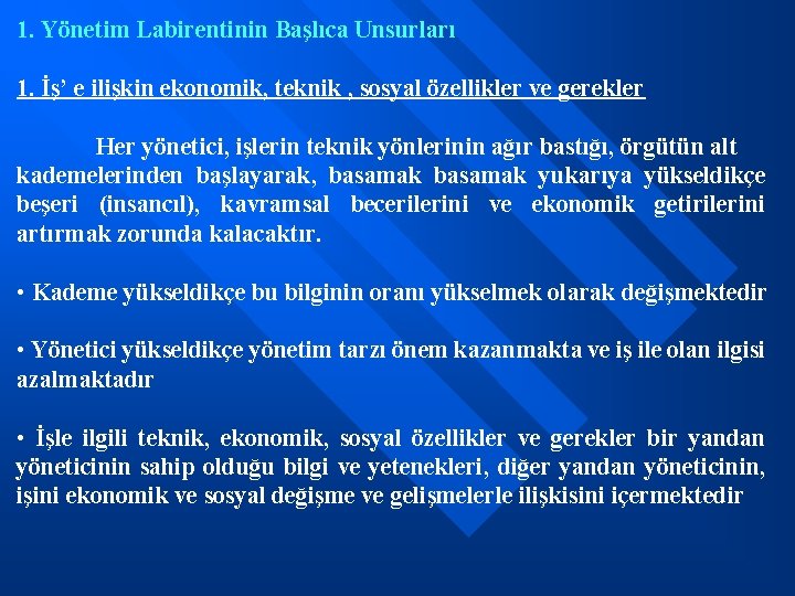 1. Yönetim Labirentinin Başlıca Unsurları 1. İş’ e ilişkin ekonomik, teknik , sosyal özellikler