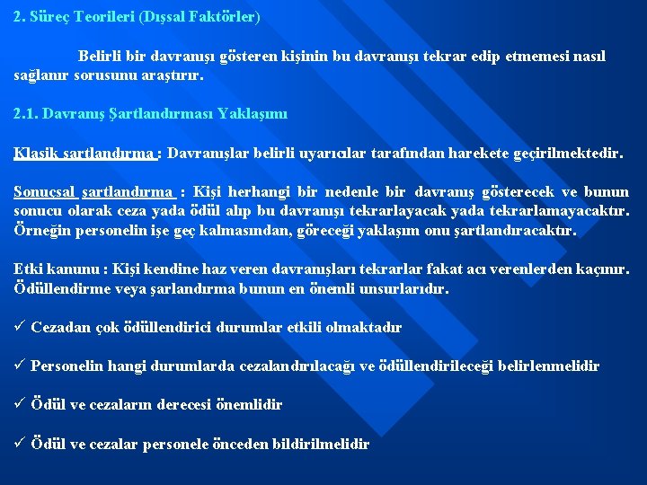 2. Süreç Teorileri (Dışsal Faktörler) Belirli bir davranışı gösteren kişinin bu davranışı tekrar edip