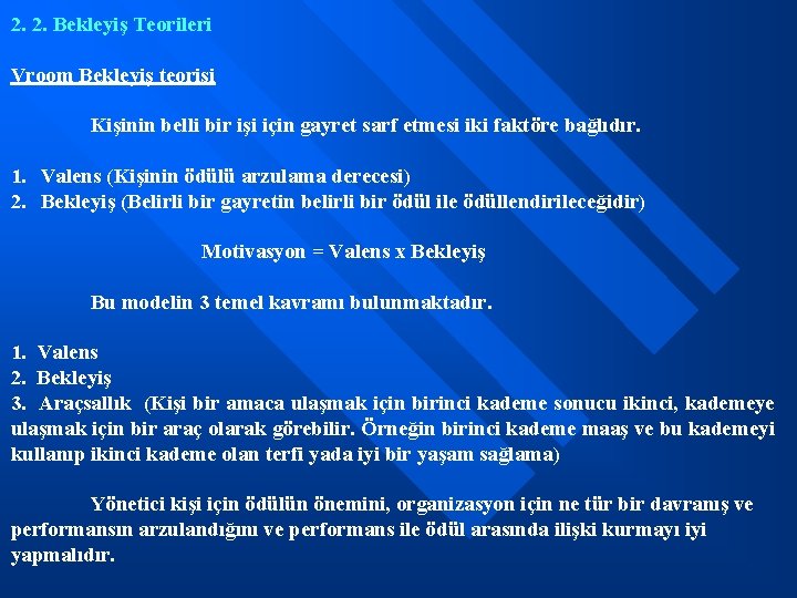 2. 2. Bekleyiş Teorileri Vroom Bekleyiş teorisi Kişinin belli bir işi için gayret sarf