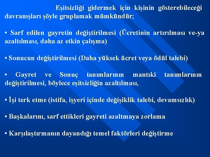  Eşitsizliği gidermek için kişinin gösterebileceği davranışları şöyle gruplamak mümkündür; • Sarf edilen gayretin