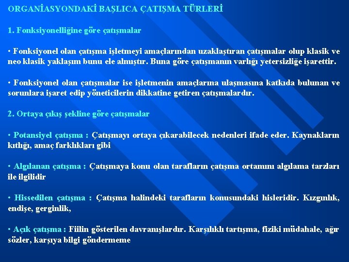 ORGANİASYONDAKİ BAŞLICA ÇATIŞMA TÜRLERİ 1. Fonksiyonelliğine göre çatışmalar • Fonksiyonel olan çatışma işletmeyi amaçlarından