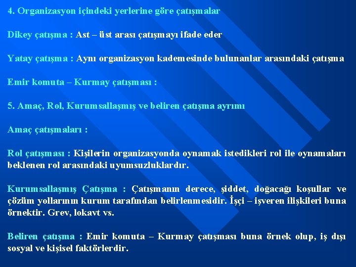 4. Organizasyon içindeki yerlerine göre çatışmalar Dikey çatışma : Ast – üst arası çatışmayı