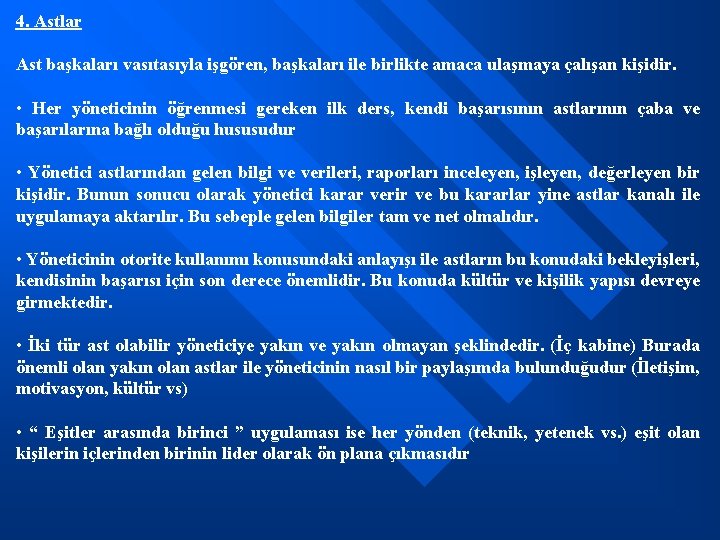 4. Astlar Ast başkaları vasıtasıyla işgören, başkaları ile birlikte amaca ulaşmaya çalışan kişidir. •