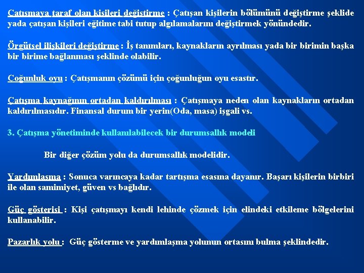 Çatışmaya taraf olan kişileri değiştirme : Çatışan kişilerin bölümünü değiştirme şeklide yada çatışan kişileri