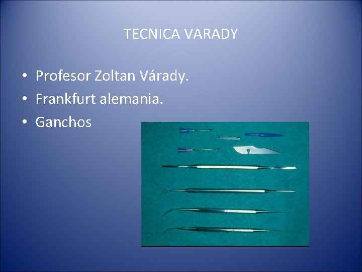 TECNICA VARADY • Profesor Zoltan Várady. • Frankfurt alemania. • Ganchos 