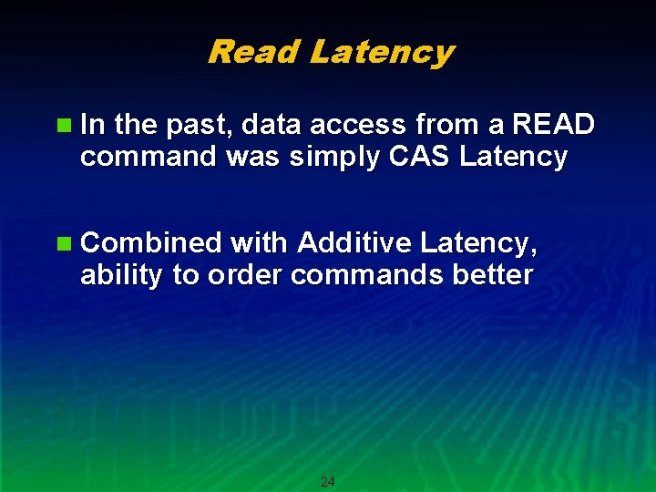 Read Latency n In the past, data access from a READ command was simply