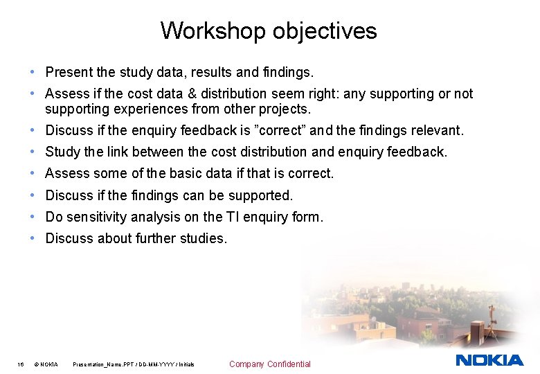 Workshop objectives • Present the study data, results and findings. • Assess if the