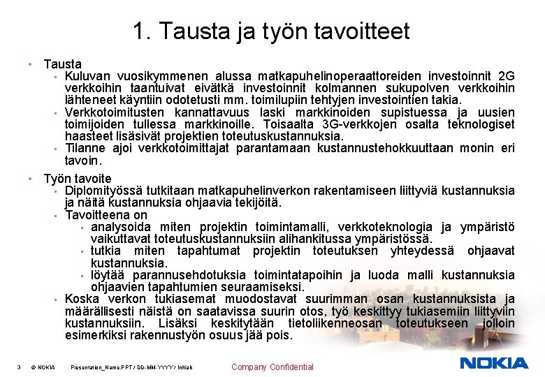 1. Tausta ja työn tavoitteet • Tausta • Kuluvan vuosikymmenen alussa matkapuhelinoperaattoreiden investoinnit 2