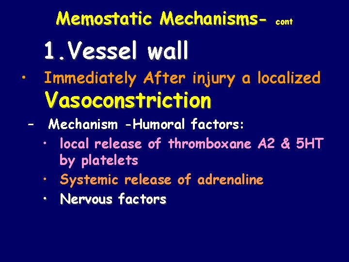 Memostatic Mechanisms- cont 1. Vessel wall • Immediately After injury a localized – Vasoconstriction