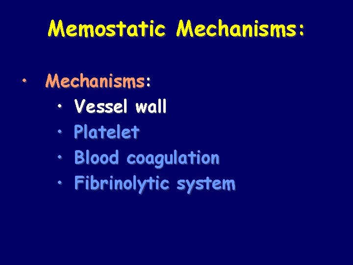 Memostatic Mechanisms: • Vessel wall • Platelet • Blood coagulation • Fibrinolytic system 