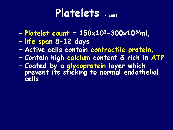 Platelets – – – - cont Platelet count = 150 x 103 -300 x