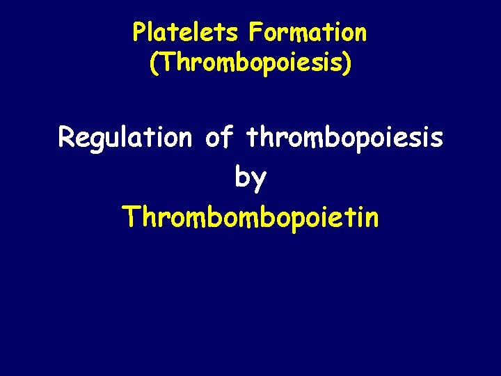 Platelets Formation (Thrombopoiesis) Regulation of thrombopoiesis by Thrombombopoietin 