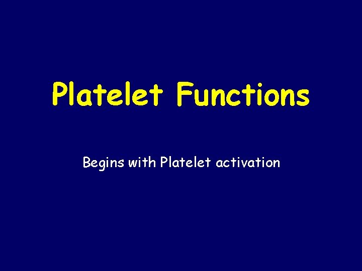 Platelet Functions Begins with Platelet activation 