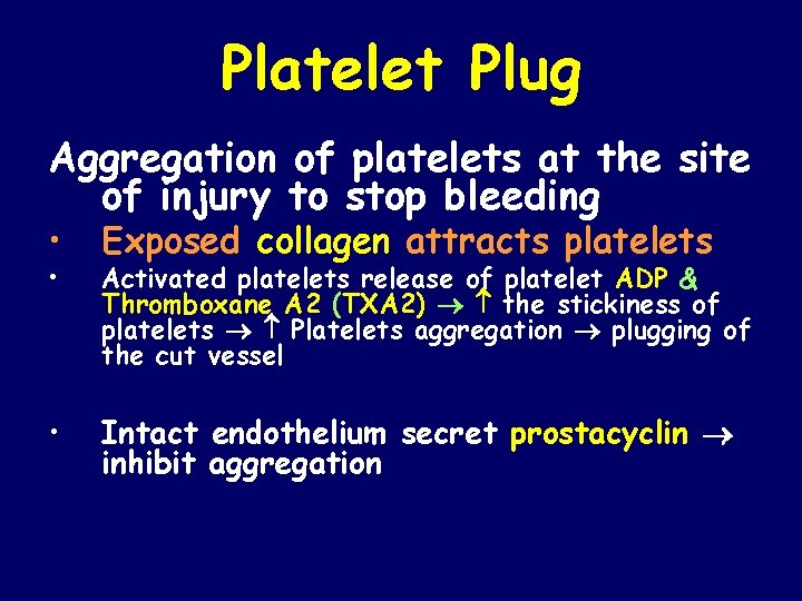 Platelet Plug Aggregation of platelets at the site of injury to stop bleeding •