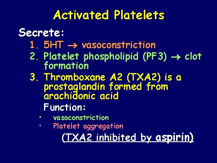 Activated Platelets Secrete: 1. 5 HT vasoconstriction 2. Platelet phospholipid (PF 3) clot formation