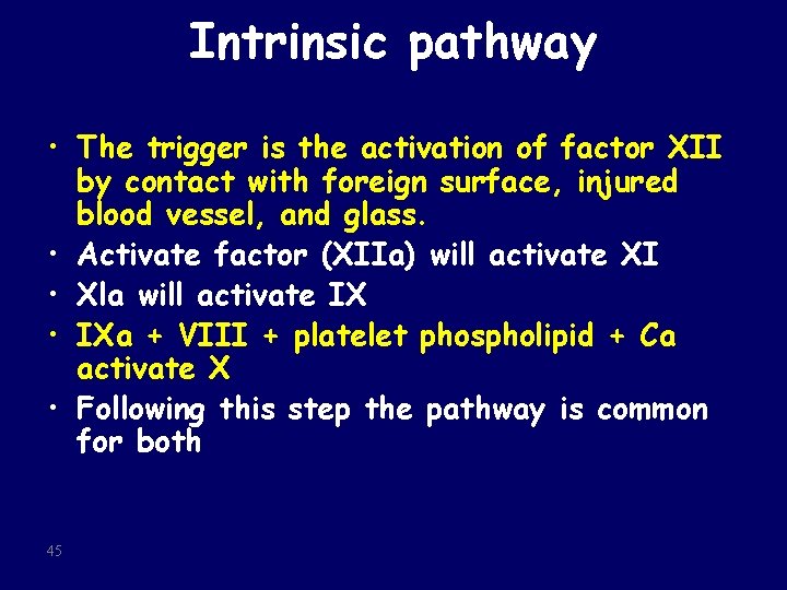 Intrinsic pathway • The trigger is the activation of factor XII by contact with