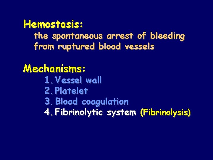 Hemostasis: the spontaneous arrest of bleeding from ruptured blood vessels Mechanisms: 1. Vessel wall