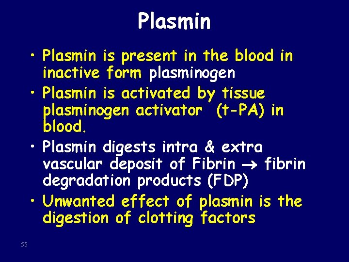 Plasmin • Plasmin is present in the blood in inactive form plasminogen • Plasmin