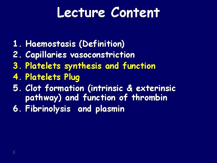 Lecture Content 1. 2. 3. 4. 5. Haemostasis (Definition) Capillaries vasoconstriction Platelets synthesis and