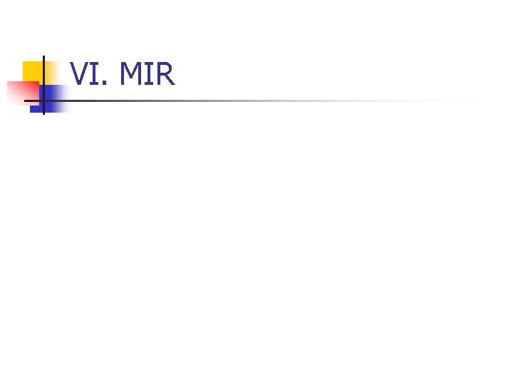 VI. MIR 
