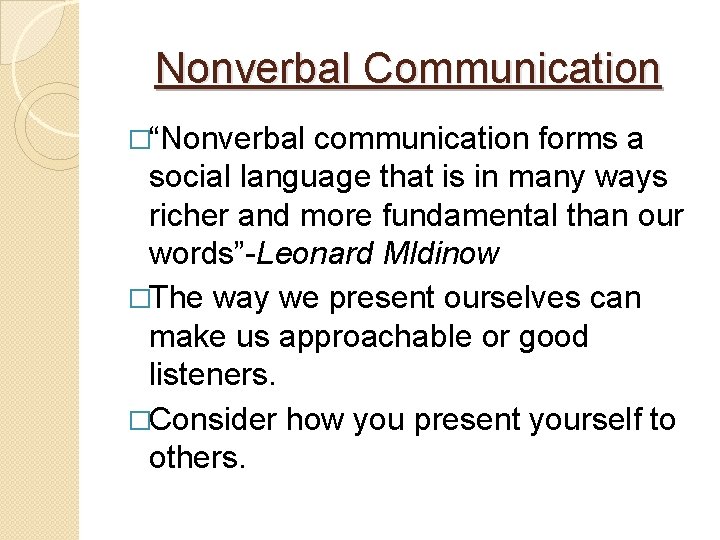 Nonverbal Communication �“Nonverbal communication forms a social language that is in many ways richer