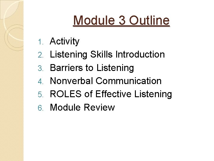 Module 3 Outline 1. 2. 3. 4. 5. 6. Activity Listening Skills Introduction Barriers