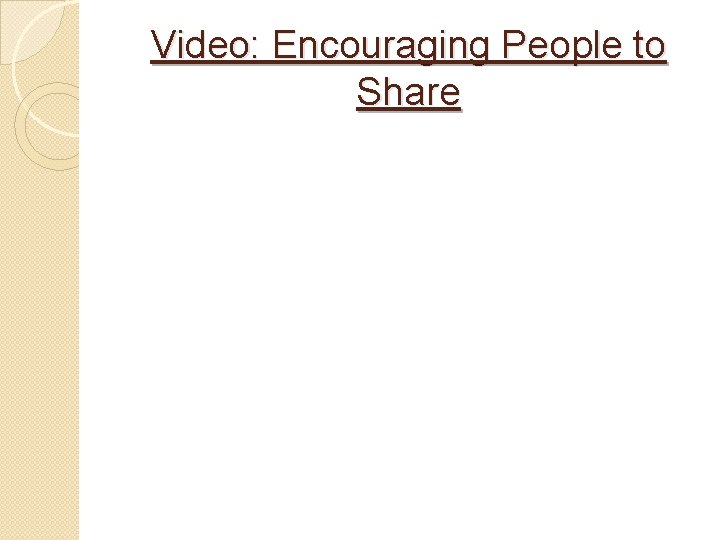 Video: Encouraging People to Share 