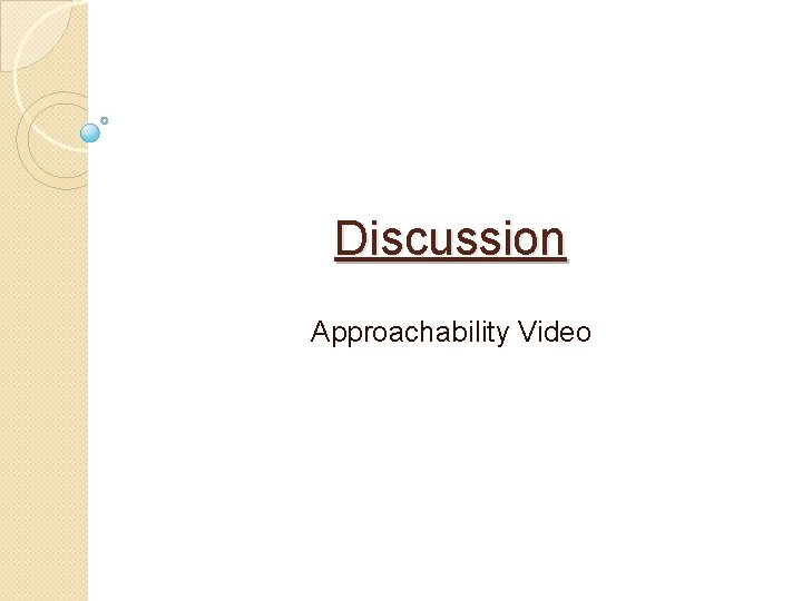 Discussion Approachability Video 