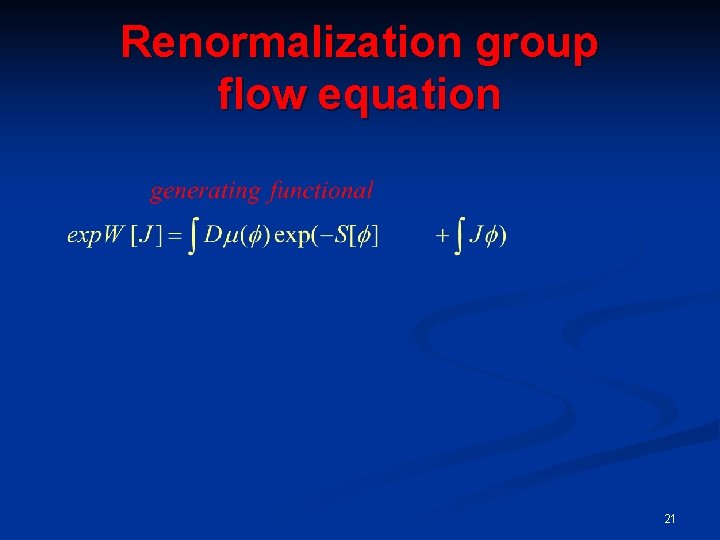 Renormalization group flow equation 21 