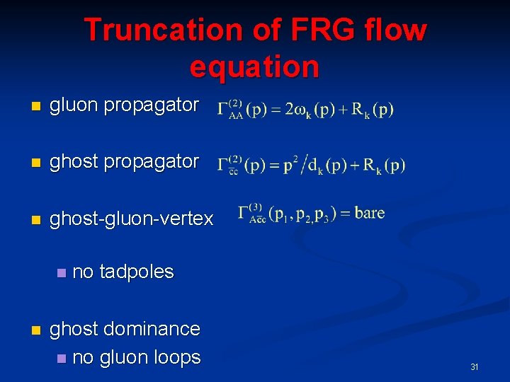 Truncation of FRG flow equation n gluon propagator n ghost-gluon-vertex n n no tadpoles