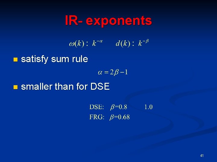IR- exponents n satisfy sum rule n smaller than for DSE 41 