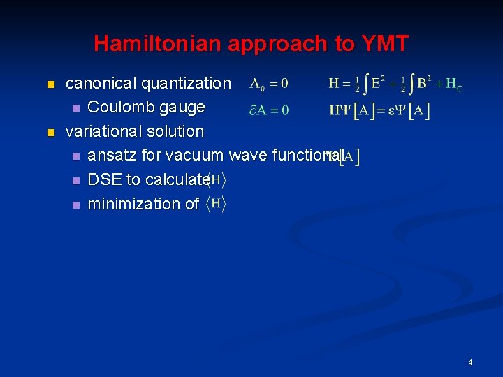 Hamiltonian approach to YMT n n canonical quantization n Coulomb gauge variational solution n