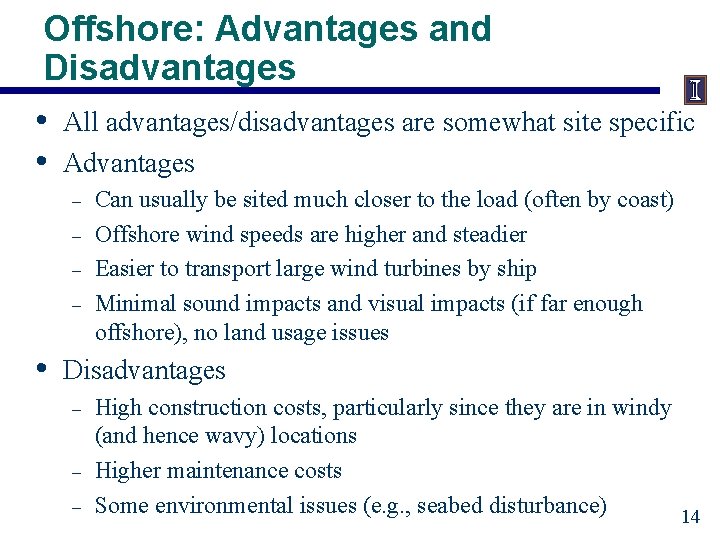 Offshore: Advantages and Disadvantages • All advantages/disadvantages are somewhat site specific • Advantages –