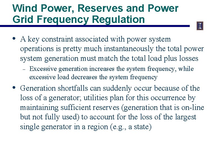 Wind Power, Reserves and Power Grid Frequency Regulation • A key constraint associated with