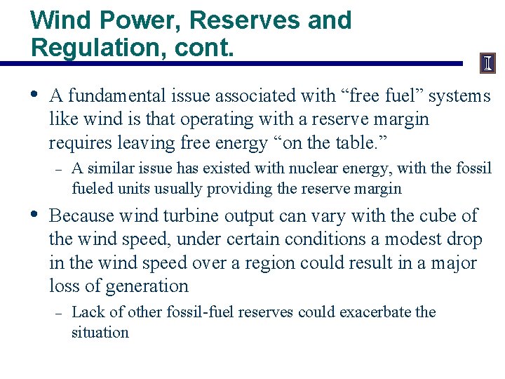 Wind Power, Reserves and Regulation, cont. • A fundamental issue associated with “free fuel”