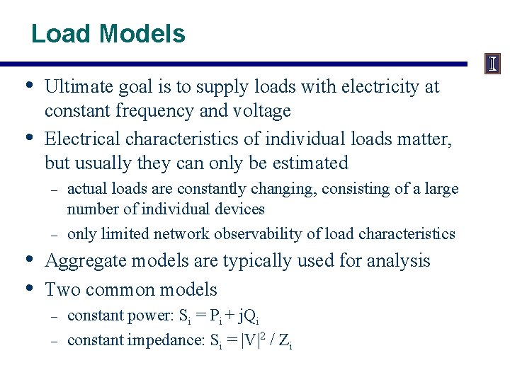 Load Models • • Ultimate goal is to supply loads with electricity at constant