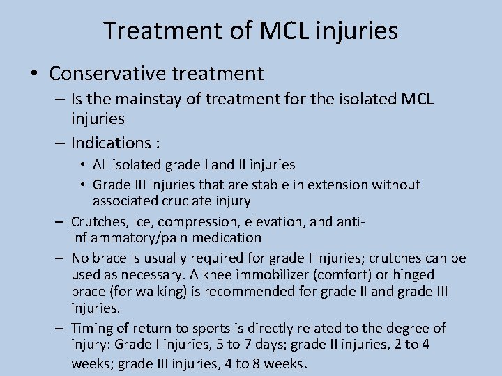 Treatment of MCL injuries • Conservative treatment – Is the mainstay of treatment for