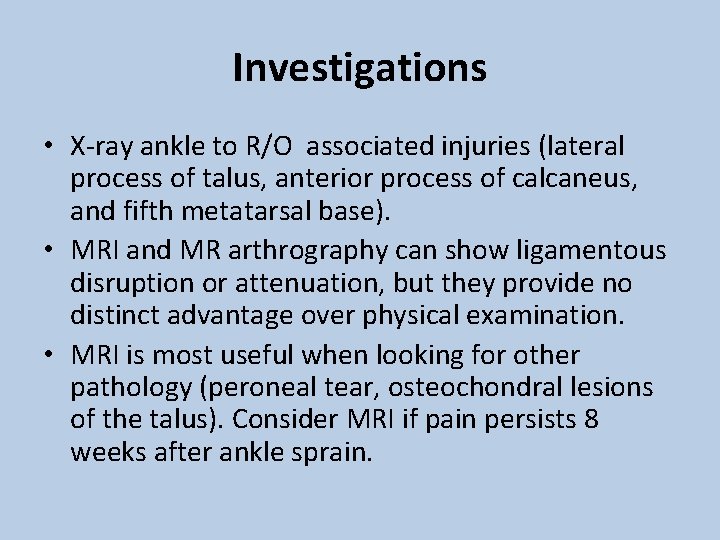 Investigations • X-ray ankle to R/O associated injuries (lateral process of talus, anterior process