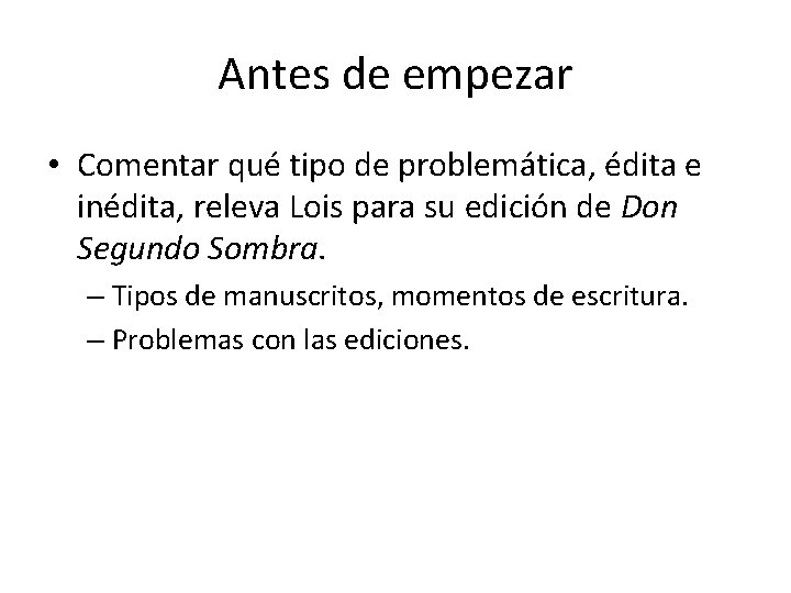 Antes de empezar • Comentar qué tipo de problemática, édita e inédita, releva Lois