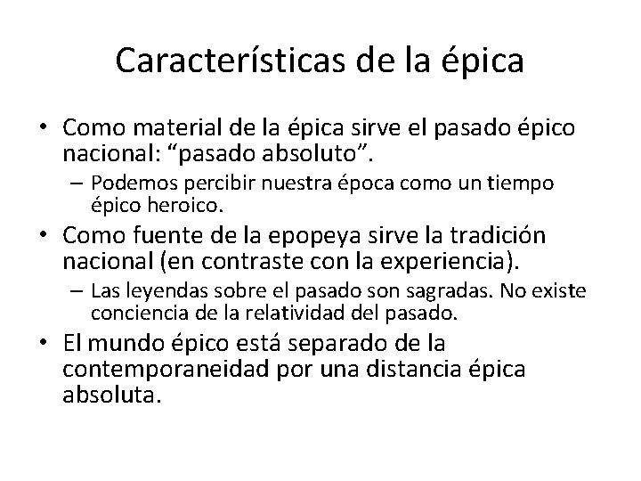 Características de la épica • Como material de la épica sirve el pasado épico