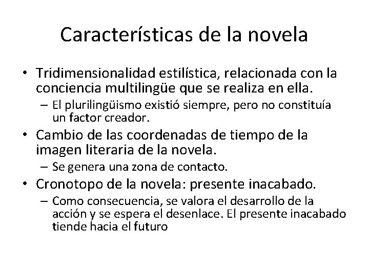 Características de la novela • Tridimensionalidad estilística, relacionada con la conciencia multilingüe que se