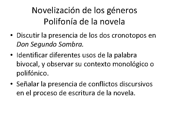 Novelización de los géneros Polifonía de la novela • Discutir la presencia de los